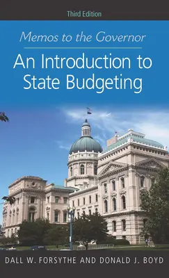 Memók a kormányzónak: Bevezetés az állami költségvetésbe, harmadik kiadás - Memos to the Governor: An Introduction to State Budgeting, Third Edition