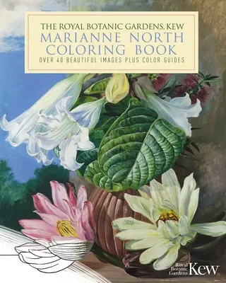 The Royal Botanic Gardens, Kew Marianne North Nature Coloring Book: Több mint 40 gyönyörű kép plusz színes útmutatók - The Royal Botanic Gardens, Kew Marianne North Nature Coloring Book: Over 40 Beautiful Images Plus Color Guides