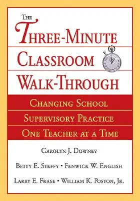 Háromperces osztálytermi séta: Az iskolai tanfelügyeleti gyakorlat megváltoztatása tanárról tanárra - Three-Minute Classroom Walk-Through: Changing School Supervisory Practice One Teacher at a Time