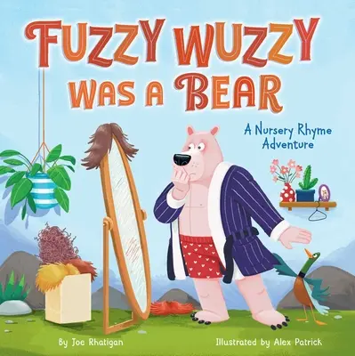 Fuzzy Wuzzy Was a Bear (Bővített gyermekdalok): A Nursery Rhyme Adventure - Fuzzy Wuzzy Was a Bear (Extended Nursery Rhymes): A Nursery Rhyme Adventure