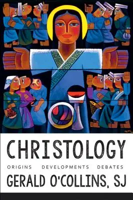 Krisztológia: Eredet, fejlődés, viták - Christology: Origins, Developments, Debates