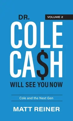 Dr. Cole Cash Will See You Now: Cole és a következő generáció - Dr. Cole Cash Will See You Now: Cole and the Next Gen