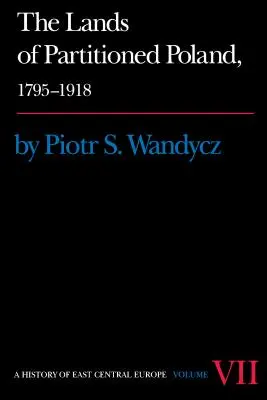 A felosztott Lengyelország földjei, 1795-1918 - The Lands of Partitioned Poland, 1795-1918