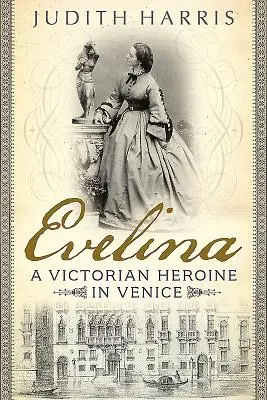 Evelina: Egy viktoriánus hősnő Velencében - Evelina: A Victorian Heroine in Venice