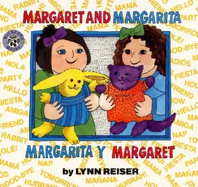 Margaret és Margarita/Margarita Y Margaret: Kétnyelvű spanyol-angol gyermekkönyv - Margaret and Margarita/Margarita Y Margaret: Bilingual Spanish-English Children's Book