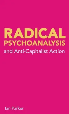 Radikális pszichoanalízis: és az antikapitalista cselekvés - Radical Psychoanalysis: and anti-capitalist action