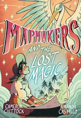 Térképkészítők és az elveszett varázslat: (Grafikus regény) - Mapmakers and the Lost Magic: (A Graphic Novel)