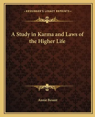 Tanulmány a karmáról és a magasabb élet törvényeiről - A Study in Karma and Laws of the Higher Life