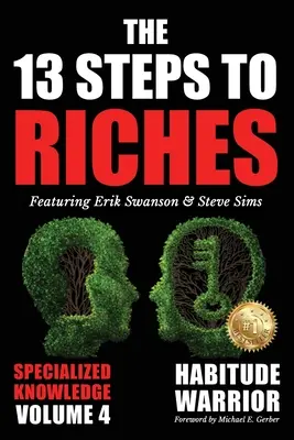 13 kroků k bohatství - 4. díl: Bojovník s návyky Speciální edice Specializované znalosti s Michaelem E. Gerberem - The 13 Steps to Riches - Volume 4: Habitude Warrior Special Edition Specialized Knowledge with Michael E. Gerber