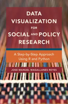 Adatvizualizáció társadalmi és politikai kutatásokhoz: Lépésről lépésre történő megközelítés az R és a Python használatával - Data Visualization for Social and Policy Research - A Step-by-Step Approach Using R and Python