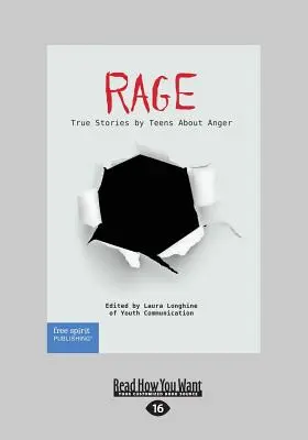 Rage: True Stories by Teens About Anger (Large Print 16pt)