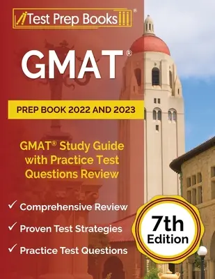 GMAT Prep Book 2022 and 2023: GMAT Study Guide with Practice Test Questions Review [7th Edition]