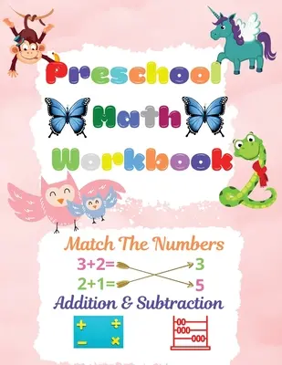 Óvodai matematikai munkafüzet: Preschool Math Workbook For Toddlers Ages 2-6 Math Preschool Learning Book With Match The Numbers, Addition & Subtract - Preschool Math Workbook: Preschool Math Workbook For Toddlers Ages 2-6 Math Preschool Learning Book With Match The Numbers, Addition & Subtract