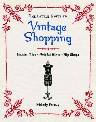 A kis útmutató a vintage vásárláshoz: Hogyan vásároljunk, javítsunk és tartsunk meg használt ruhákat? - The Little Guide to Vintage Shopping: How to Buy, Fix, and Keep Secondhand Clothing