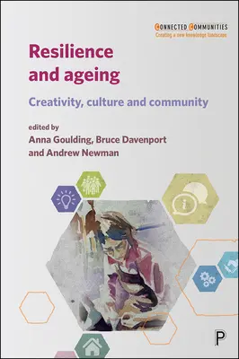 Rugalmasság és öregedés: Kreativitás, kultúra és közösség - Resilience and Ageing: Creativity, Culture and Community