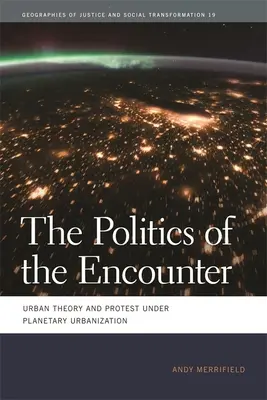 A találkozás politikája: Városelmélet és tiltakozás a bolygóvárosi urbanizáció idején - The Politics of the Encounter: Urban Theory and Protest Under Planetary Urbanization