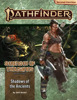 Pathfinder Kalandösvény: Az ősök árnyai (Ezrek ereje 6 a 6. részből) (P2) - Pathfinder Adventure Path: Shadows of the Ancients (Strength of Thousands 6 of 6) (P2)