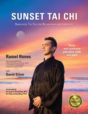 Sunset Tai Chi: Egyszerűsített Tai Chi a relaxációért és a hosszú életért - Sunset Tai Chi: Simplified Tai Chi for Relaxation and Longevity