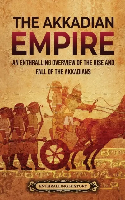 Az akkád birodalom: Az akkádok felemelkedésének és bukásának lenyűgöző áttekintése - The Akkadian Empire: An Enthralling Overview of the Rise and Fall of the Akkadians