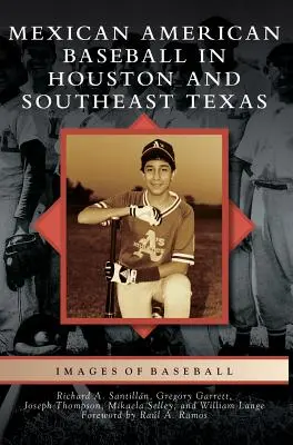 Mexikói-amerikai baseball Houstonban és Délkelet-Texasban - Mexican American Baseball in Houston and Southeast Texas