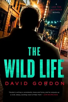 A vad élet: A Joe the Bouncer Novel - The Wild Life: A Joe the Bouncer Novel