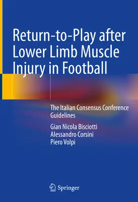 Return-To-Play After Lower Limb Muscle Injury in Football: Az olasz konszenzuskonferencia iránymutatásai - Return-To-Play After Lower Limb Muscle Injury in Football: The Italian Consensus Conference Guidelines