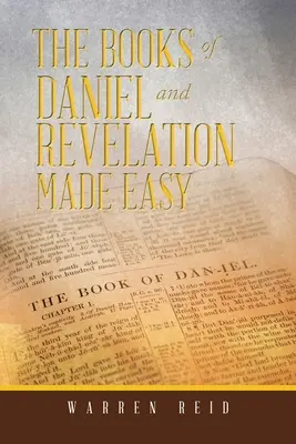 Dániel és a Jelenések könyvei könnyen érthetően - The Books of Daniel and Revelation Made Easy