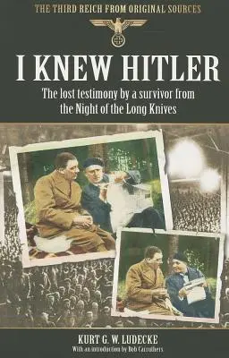 Ismertem Hitlert: A hosszú kések éjszakájának egyik túlélőjének elveszett vallomása - I Knew Hitler: The Lost Testimony by a Survivor from the Night of the Long Knives