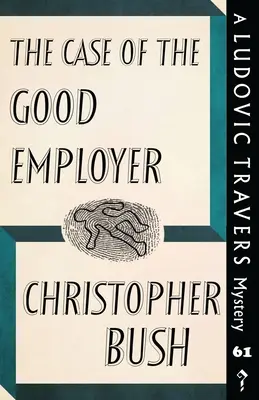 A jó munkaadó esete: Egy Ludovic Travers-rejtély - The Case of the Good Employer: A Ludovic Travers Mystery