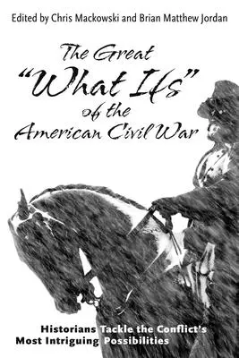 The Great What Ifs„ of the American Civil War: Historians Tackle the Conflict's Most Intriguing Possibilities” (Az amerikai polgárháború nagy „mi lett volna, ha”: A történészek a konfliktus legérdekesebb lehetőségeivel foglalkoznak). - The Great What Ifs