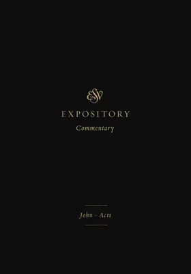 ESV Expository Commentary (9. kötet): János - Cselekedetek - ESV Expository Commentary (Volume 9): John-Acts