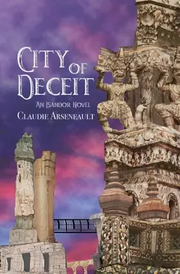 A csalás városa: Egy Isandor-regény - City of Deceit: An Isandor Novel