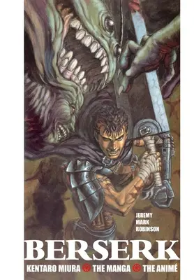 Berserk: Kentaro Miura: A manga és az animék - Berserk: Kentaro Miura: The Manga and the Anime