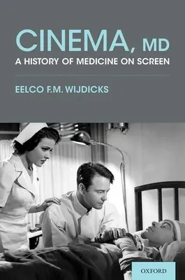 Cinema, MD: Az orvostudomány története a képernyőn - Cinema, MD: A History of Medicine on Screen