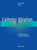 Katéteres abláció: A szívritmuszavarok aktuális megközelítése - Catheter Ablation: A Current Approach on Cardiac Arrhythmias