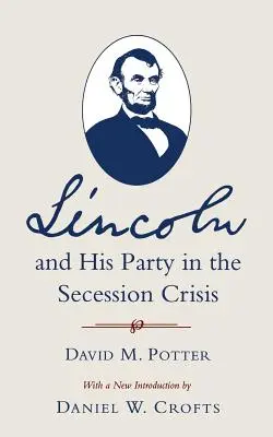 Lincoln a jeho strana v secesní krizi - Lincoln and His Party in the Secession Crisis