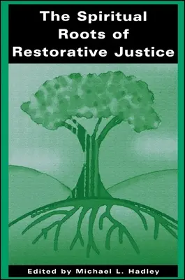 A helyreállító igazságszolgáltatás spirituális gyökerei - The Spiritual Roots of Restorative Justice