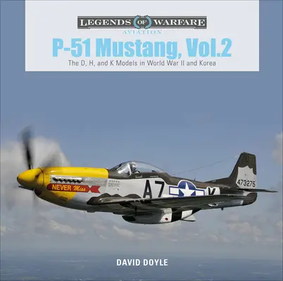 P-51 Mustang, 2. kötet: A D, H és K modellek a II. világháborúban és Koreában - P-51 Mustang, Vol. 2: The D, H, and K Models in World War II and Korea