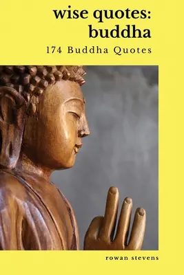 Bölcs idézetek - Buddha (174 Buddha idézet): Buddha: Keleti filozófia Idézetgyűjtemények Karma Újjászületés - Wise Quotes - Buddha (174 Buddha Quotes): Eastern Philosophy Quote Collections Karma Reincarnation