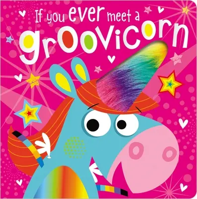 Ha valaha is találkozol egy Groovicornnal - If You Ever Meet a Groovicorn