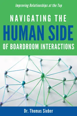 Az igazgatósági interakciók emberi oldalának eligazodása: A kapcsolatok javítása a csúcson - Navigating the Human Side of Boardroom Interactions: Improving Relationships at the Top