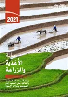 Az élelmiszer- és mezőgazdaság helyzete 2021 (arab kiadás) - Az agrár-élelmiszeripari rendszerek ellenállóbbá tétele a sokkokkal és stresszel szemben - State of Food and Agriculture 2021 (Arabic Edition) - Making Agri-Food Systems More Resilient to Shocks and Stresses