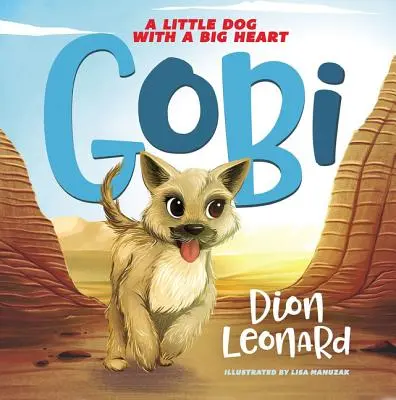 Gobi: A Little Dog with a Big Heart (Képeskönyv) - Gobi: A Little Dog with a Big Heart (Picture Book)