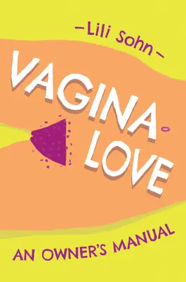 Vagina Love: A tulajdonos kézikönyve - Vagina Love: An Owner's Manual