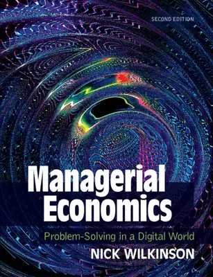 Menedzsment közgazdaságtan: Problémamegoldás a digitális világban - Managerial Economics: Problem-Solving in a Digital World