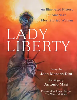 Lady Liberty: Amerika leghíresebb nőjének illusztrált története - Lady Liberty: An Illustrated History of America's Most Storied Woman