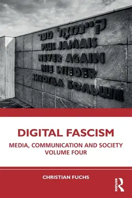 Digitális fasizmus: Média, kommunikáció és társadalom Negyedik kötet - Digital Fascism: Media, Communication and Society Volume Four