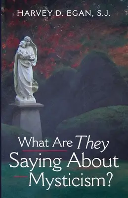 Mit mondanak a misztikáról? - What Are They Saying About Mysticism?