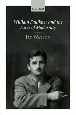 William Faulkner és a modernitás arcai - William Faulkner and the Faces of Modernity