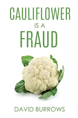 A karfiol egy csalás - Cauliflower Is A Fraud